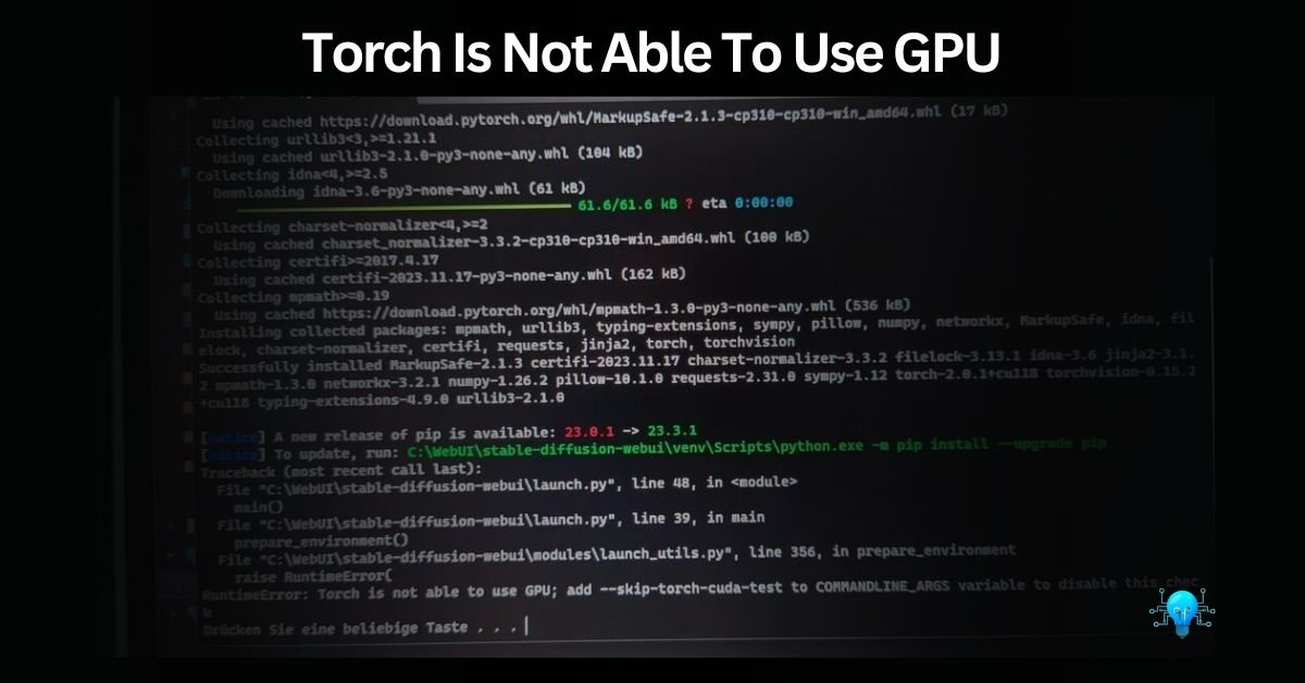 Torch Is Not Able To Use GPU