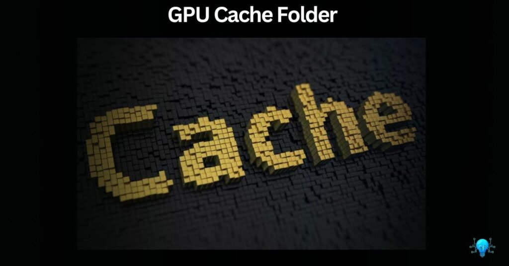 GPU Cache Folder