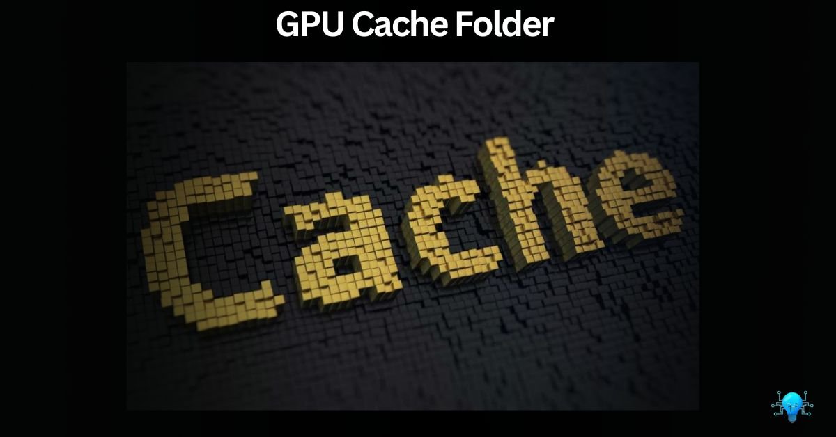 GPU Cache Folder