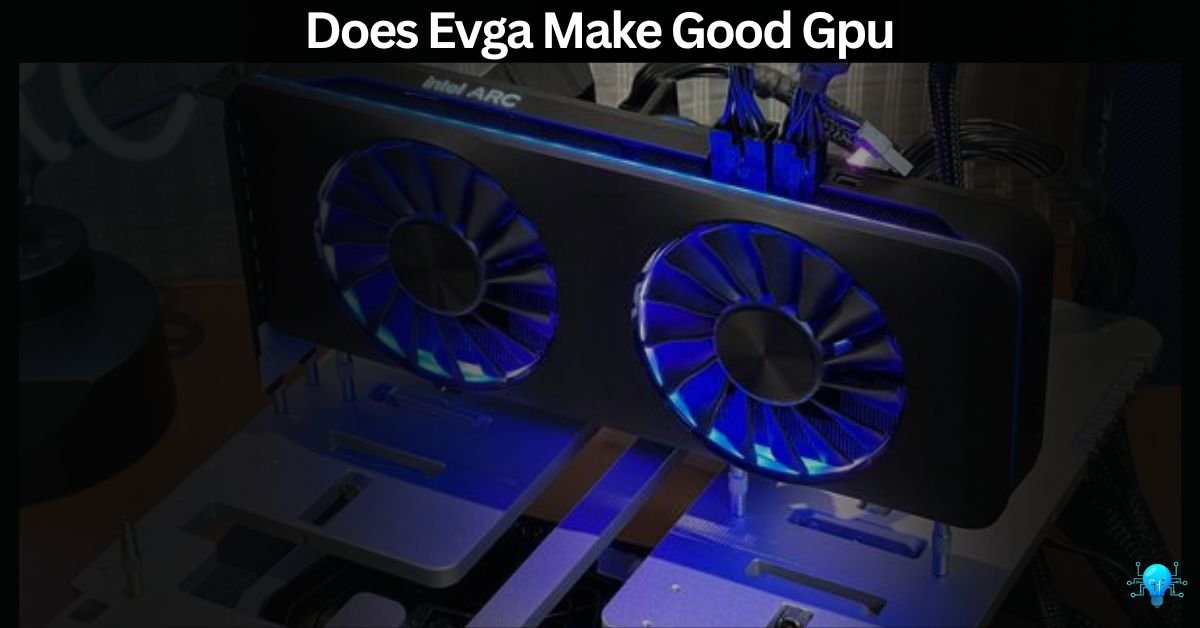 Does Evga Make Good Gpu