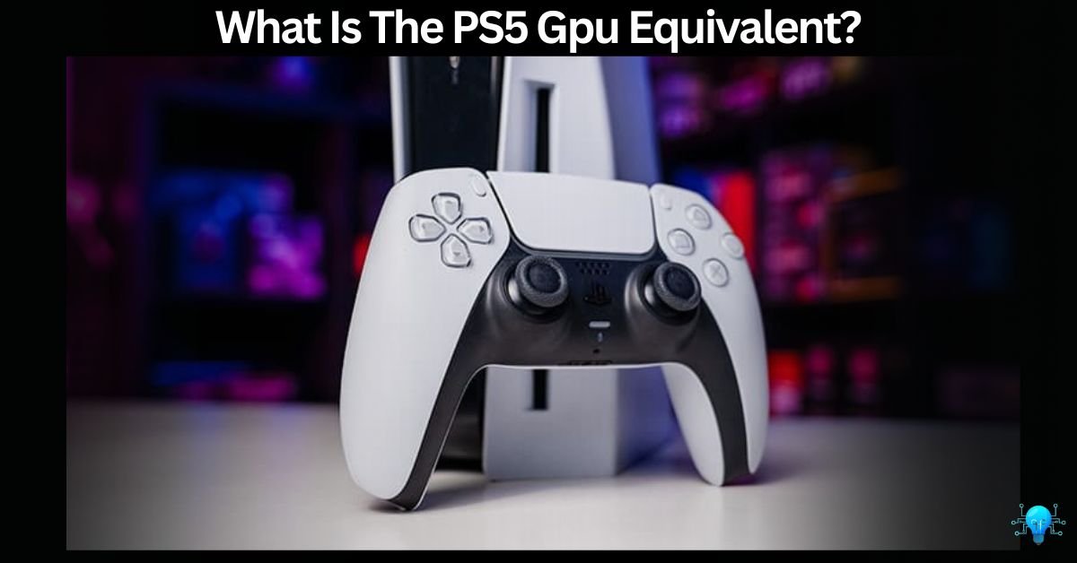 What Is The PS5 Gpu Equivalent