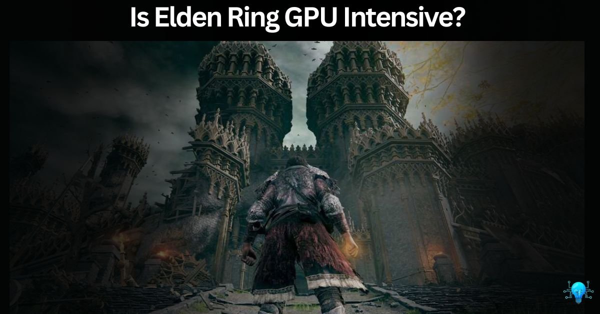 Is Elden Ring GPU Intensive?