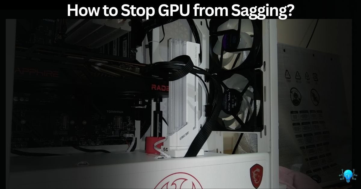 How to Stop GPU from Sagging?