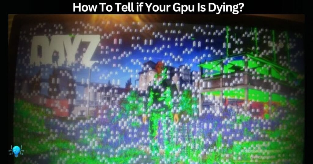 How Tl Tell Kf Ylour Gpu Is Dying